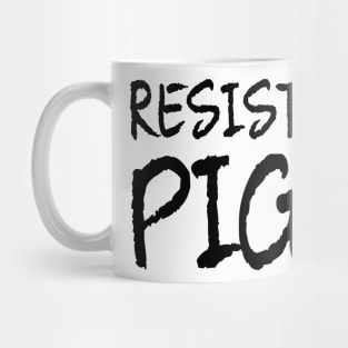 resist the pigs Mug